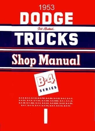 1953 DODGE B-4 Series TRUCK & PICKUP FACTORY REPAIR SHOP & SERVICE MANUAL - INCLUDES:panels, stakebeds, large trucks, B-4-B, B-4-C, B-4-D, B-4-PW, B-4-DU, B-4-EU, B-4-, B-4-G, B-4-GA, B-4-H, B-4-HA, B-4-HM, B-4-HMA, B-4-J, B-4-JA, B-4-JM. 53