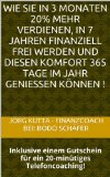 Wie Sie in 3 Monaten 20% mehr verdienen, in 7 Jahren finanziell frei werden und diesen Komfort 365 Tage im Jahr genieÃŸen kÃ¶nnen (German Edition)