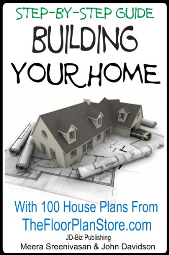Step By Step Guide Building your Home With 100 House plans from The Floor Plan Store (Contractor Spec House Plans Book 64)