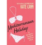 [ Mediterranean Holiday: Or, How I Moved to a Tiny Island and Found the Love of My Life By Cann, Kate ( Author ) Paperback 2007 ]