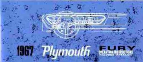 1967 PLYMOUTH FURY OWNERS INSTRUCTION & OPERATING MANUAL - USERS GUIDE COVERING Fury I, Fury II, Fury III, Sport Fury VIP wagons. instruments controls, heater, tires, wheels, maintenance specifications, fuse chart bulb chart, towing, fluids 67