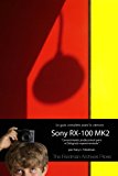 La Guía Complet para la Cámara Sony RX-100 MK2: Conocimiento professional para el fotógrafo experimentado (Spanish Edition)
