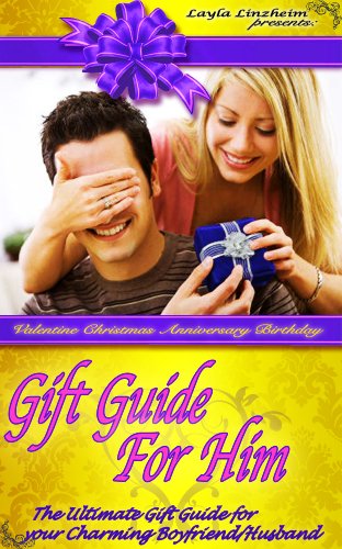 GIFT GUIDE FOR HIM...  The ULTIMATE gift guide for your Charming Boyfriend/Husband: Birthday Valentine Christmas Anniversary (Gift Guide Series Book 1)
