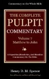 The Pulpit Commentary  Complete Volume 7 - Matthew to John (77 Books Now In 9 volumes): A Exposition,Homiletics, And Homilies Commentary On The Bible.
