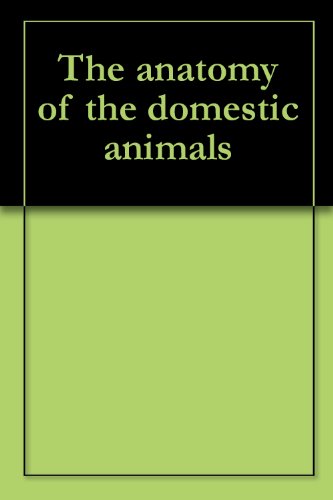 The anatomy of the domestic animals