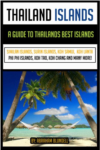 Thailand Islands: a guide to Thailands best islands (Similan islands, Koh Samui, Koh Tao, Koh Chang, Phuket, Koh Lanta and more)