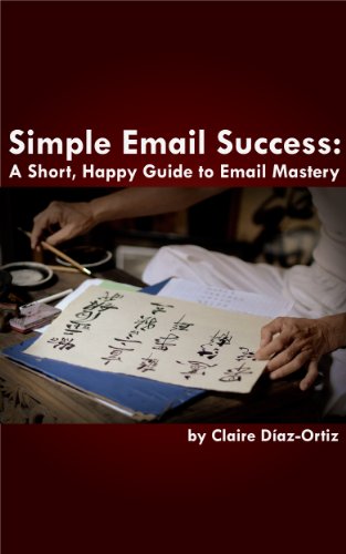 Simple Email Success: A Short Happy Guide to Email Mastery