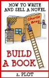 BUILD A BOOK: 2. Plot (How to write and sell a novel)
