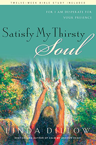 Book Cover Satisfy My Thirsty Soul: For I Am Desperate for Your Presence