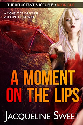 A Moment on the Lips: The Reluctant Succubus