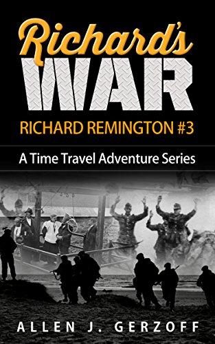 RICHARD'S WAR: A Time Travel Adventure (Richard Remington Book 3)