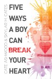 Five Ways a Boy Can Break Your Heart