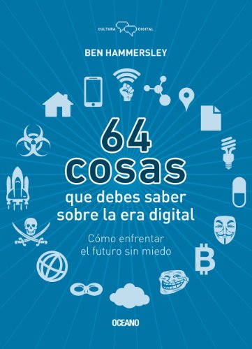 64 cosas que usted necesita saber de la era digital (Cultura Digital) (Spanish Edition)