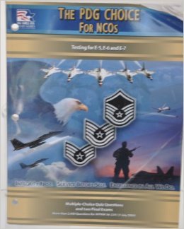 The PDG Choice For NCOs Testing for E-5, E-6 and E-7 With Multiple-Choice Quiz Questions and two Final Exams (more than 4,300 questions) for AFPAM 36-2241 (1 July 2009) 11th edition/
