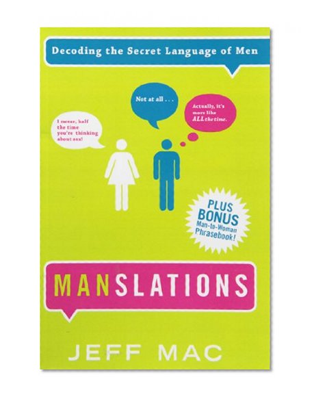 By Jeff Mac Manslations: Decoding the Secret Language of Men [Paperback]