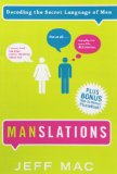 By Jeff Mac Manslations: Decoding the Secret Language of Men [Paperback]