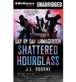 [ SHATTERED HOURGLASS (DAY BY DAY ARMAGEDDON) - GREENLIGHT ] By Bourne, J L ( Author) 2012 [ Compact Disc ]