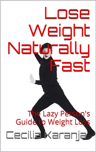 Lose Weight Naturally Fast: The Lazy Person's Guide to Weight Loss