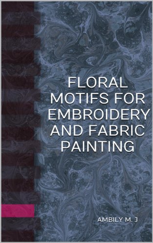 Floral motifs for embroidery and fabric painting