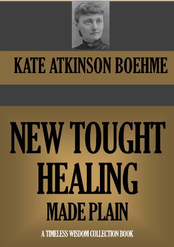 NEW THOUGHT HEALING MADE PLAIN (Timeless Wisdom Collection Book 315)