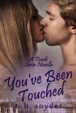 You've Been Touched (The Touch Series Book 4)
