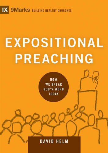 Expositional Preaching: How We Speak God's Word Today (9marks: Building Healthy Churches Book 7)