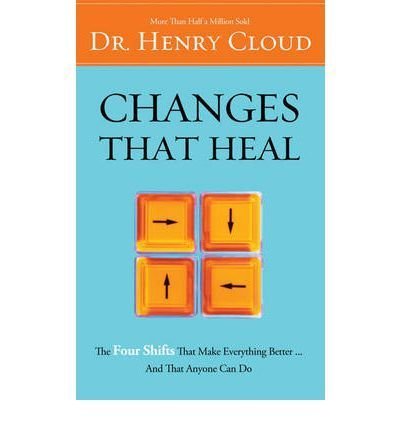 [ CHANGES THAT HEAL: THE FOUR SHIFTS THAT MAKE EVERYTHING BETTER...AND THAT ANYONE CAN DO ] By Cloud, Henry ( Author) 1996 [ Paperback ]