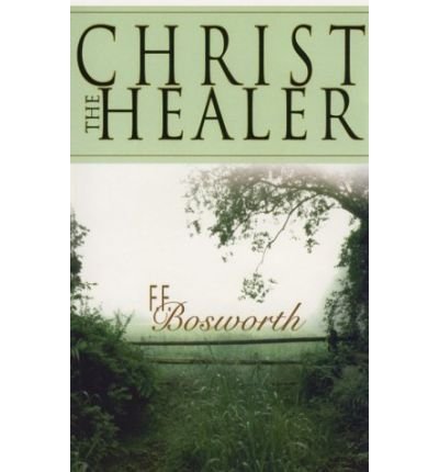 [ Christ the Healer Bosworth, F. F. ( Author ) ] { Paperback } 2000