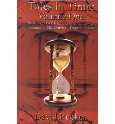 [ TALES IN TIME - VOLUME ONE: THE BRIDGE OVER THE EDGE OF TOMORROW (TALES IN TIME #01) ] By Rucker, David ( Author) 2001 [ Hardcover ]