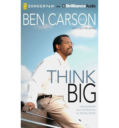 [ THINK BIG: UNLEASHING YOUR POTENTIAL FOR EXCELLENCE ] By Carson, Ben ( Author) 2013 [ Compact Disc ]