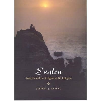 By Jeffrey J. Kripal - Esalen: America and the Religion of No Religion (2007-04-30) [Hardcover]