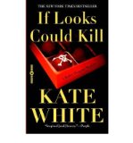 [ IF LOOKS COULD KILL ] By White, Kate ( Author) 2003 [ Paperback ]