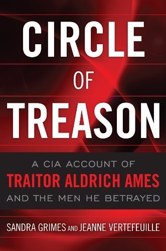 [ CIRCLE OF TREASON: A CIA ACCOUNT OF TRAITOR ALDRICH AMES AND THE MEN HE BETRAYED ] By Grimes, Sandra ( Author) 2013 [ Paperback ]