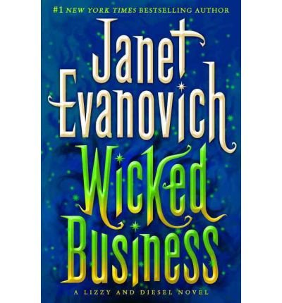 [ WICKED BUSINESS (LIZZY AND DIESEL NOVELS) ] By Evanovich, Janet ( Author) 2012 [ Hardcover ]