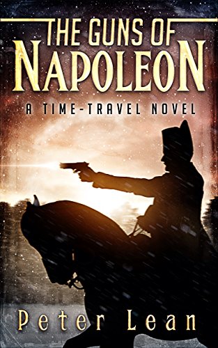 The Guns of Napoleon: A time-travel novel