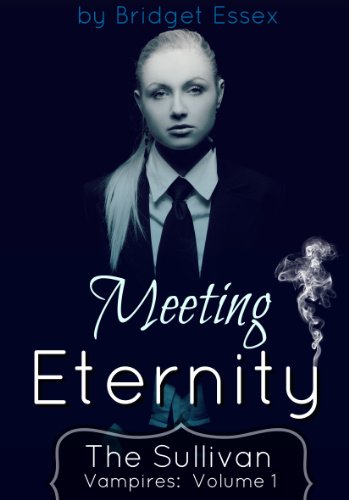 Meeting Eternity (The Sullivan Vampires, Volume 1: Books 1-3)