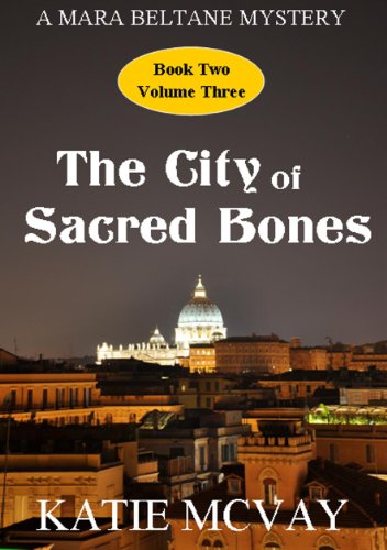 The City of Sacred Bones (A Mara Beltane Mystery - Book 2, Volume 3) (Mara Beltane Mystery Series)