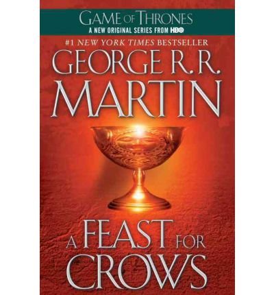 [ A FEAST FOR CROWS (SONG OF ICE AND FIRE #04) ] By Martin, George R R ( Author) 2007 [ Paperback ]