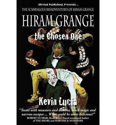{ [ HIRAM GRANGE AND THE CHOSEN ONE: THE SCANDALOUS MISADVENTURES OF HIRAM GRANGE (BOOK #4) ] } Lucia, Kevin ( AUTHOR ) May-22-2010 Paperback