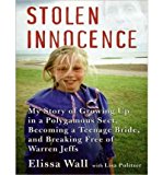 [ STOLEN INNOCENCE: MY STORY OF GROWING UP IN A POLYGAMOUS SECT, BECOMING A TEENAGE BRIDE, AND BREAKING FREE OF WARREN JEFFS - IPS ] By Wall, Elissa ( Author) 2008 [ Compact Disc ]