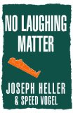 By Joseph Heller No Laughing Matter