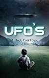 UFO'S: Unlock Your Eyes To Untold Possibilities