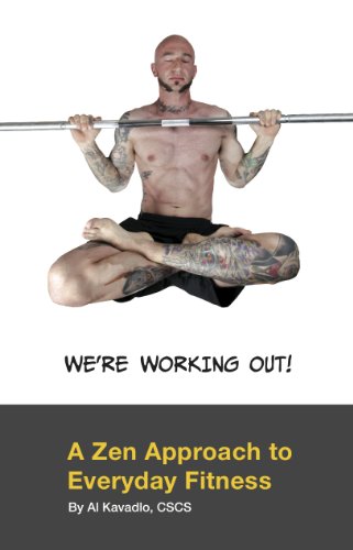 We're Working Out! A Zen Approach To Everyday Fitness