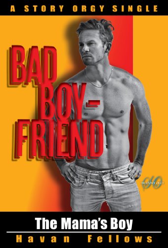 The Mama's Boy: Story Orgy Single Bad Boyfriend