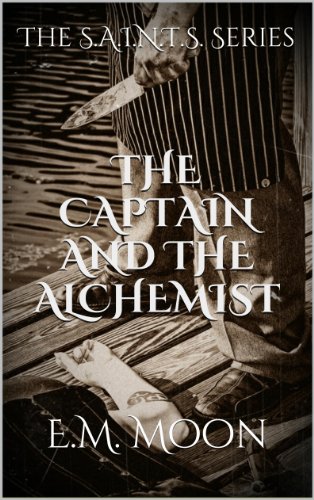 The Captain and the Alchemist: The Steam Alliance of International Neo-Tech Supernaturalists (S.A.I.N.T.S. Series Book 1)