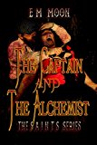 The Captain and the Alchemist: The Steam Alliance of International Neo-Tech Supernaturalists (S.A.I.N.T.S. Series Book 1)