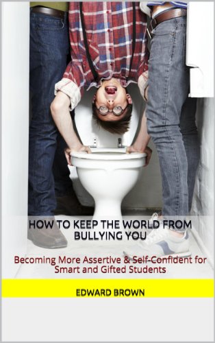 How to Keep The World From Bullying You: Becoming More Assertive & Self-Confident for Smart and Gifted Students