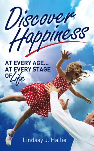 HAPPINESS : Discover Happiness at Every Age... At Every Stage of Life (Happiness Handbook)
