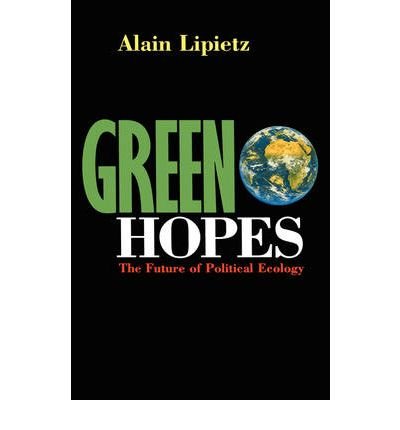 [ GREEN HOPES: THE POLITICS OF PERSONAL BEHAVIOUR ] By Lipietz, Alain ( Author) 1995 [ Paperback ]