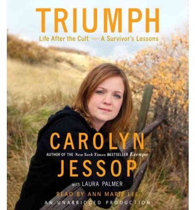 [ TRIUMPH: LIFE AFTER THE CULT--A SURVIVOR'S LESSONS - GREENLIGHT ] By Jessop, Carolyn ( Author) 2010 [ Compact Disc ]